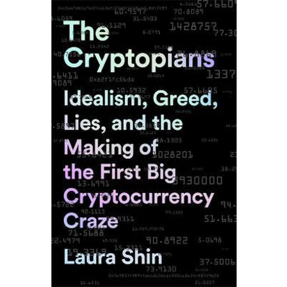The Cryptopians : Idealism, Greed, Lies, and the Making of the First Big Cryptocurrency Craze